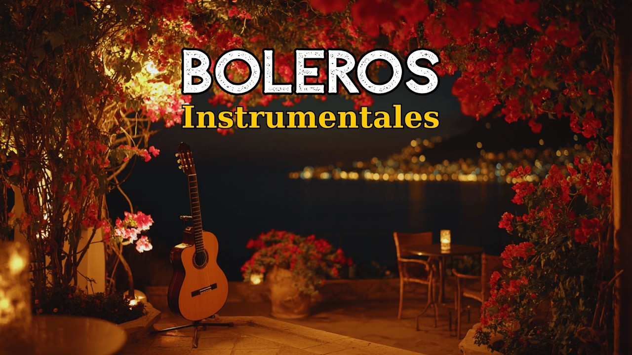 Boleros Románticos Instrumentales – Relajarse y Recordar | Romantic Latin Bolero Music | Vol. 124