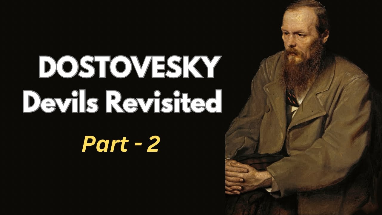 Dostoevsky Devils Revisited - Part 2 
