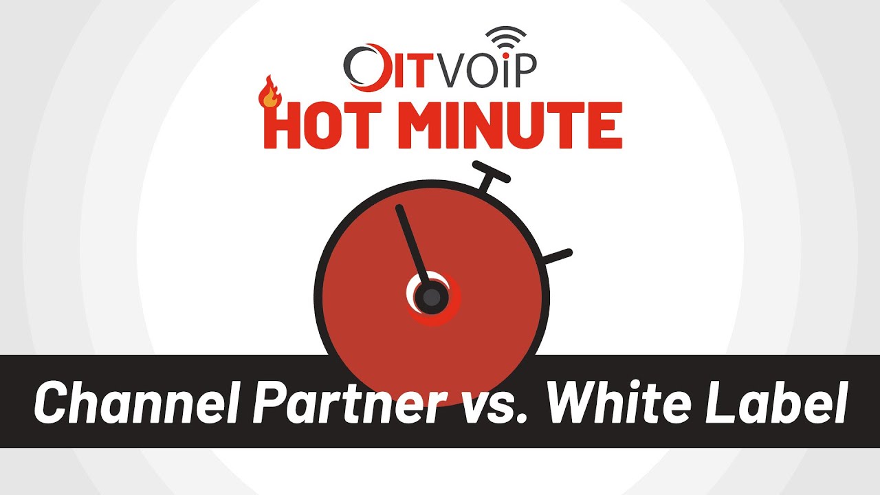 OITVOIP - Channel Partner vs. White Label