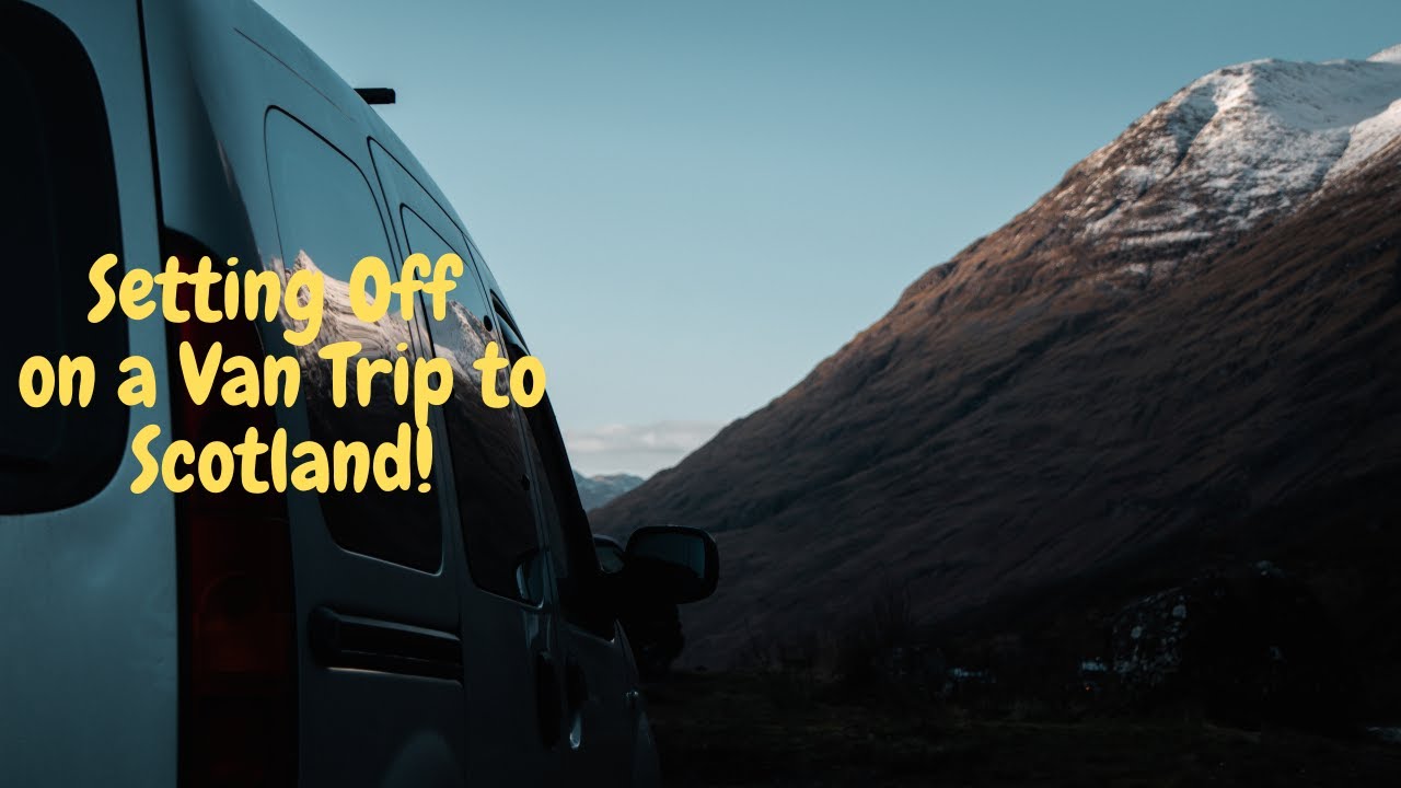 The Journey Begins: Road Tripping to Scotland in a Van