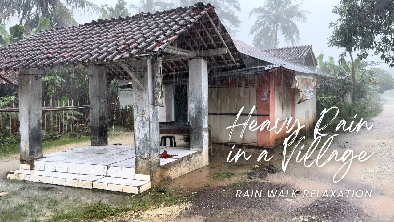 HEAVY RAIN VILLAGE NATURAL HUGE RAIN - RAIN WALK FOR RELAXATION