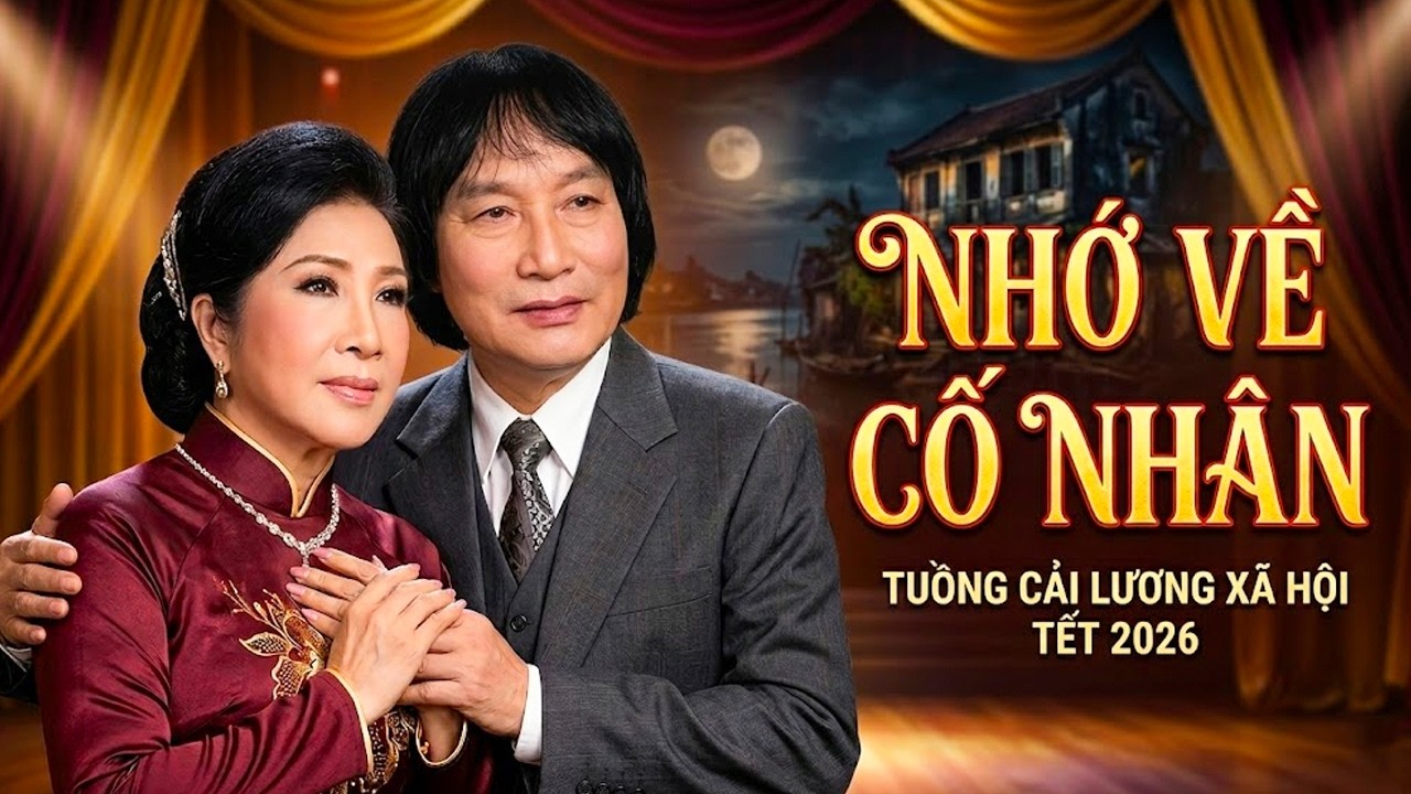 CẢI LƯƠNG TẾT 2026 | NHỚ VỀ CỐ NHÂN | Cải Lương NSND Minh Vương - Lệ Thủy Hay 2026 | Cải Lương HTV