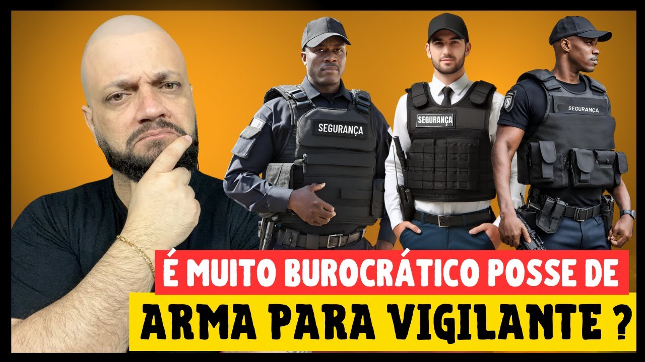 É muito Burocrático posse de Arma para Vigilante ?