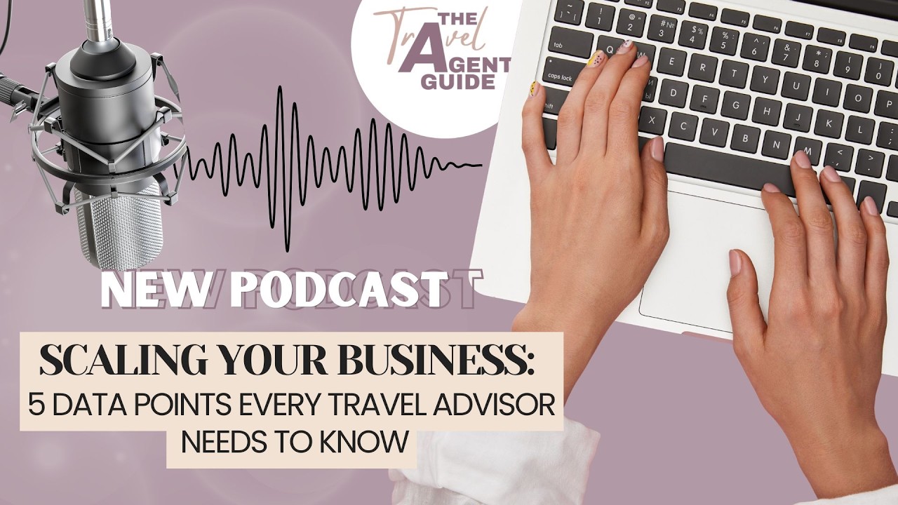Scaling your Business: 5 Data Points Every Travel Advisor Needs To Know #TheTravelAgentGuide