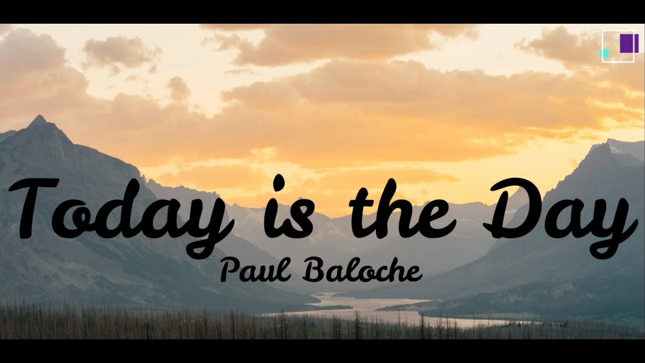 Today is the day Lyrics by Paul Baloche