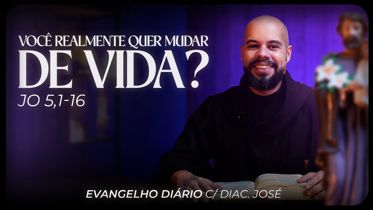 Você Realmente Quer Mudar de Vida? | Evangelho Diário c/ Diác. José Maria | FSJPII