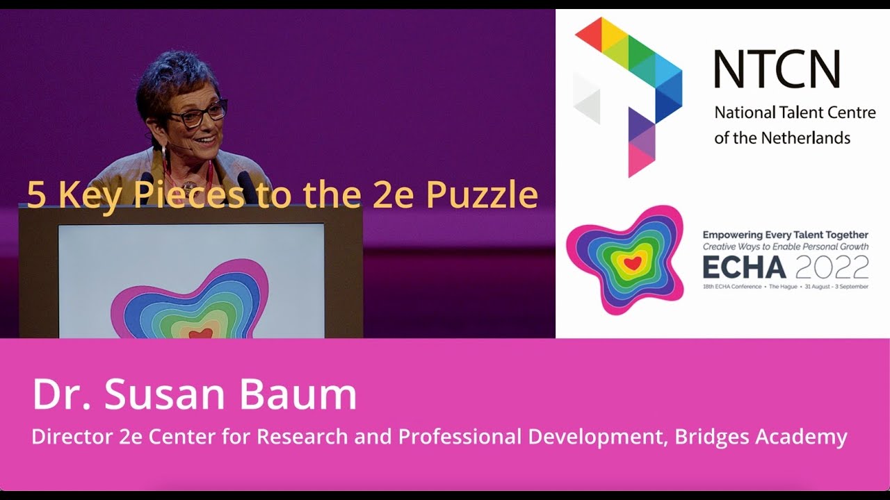 ECHA2022 - Susan Baum, Five key pieces to the 2e puzzle: what I learned from the students