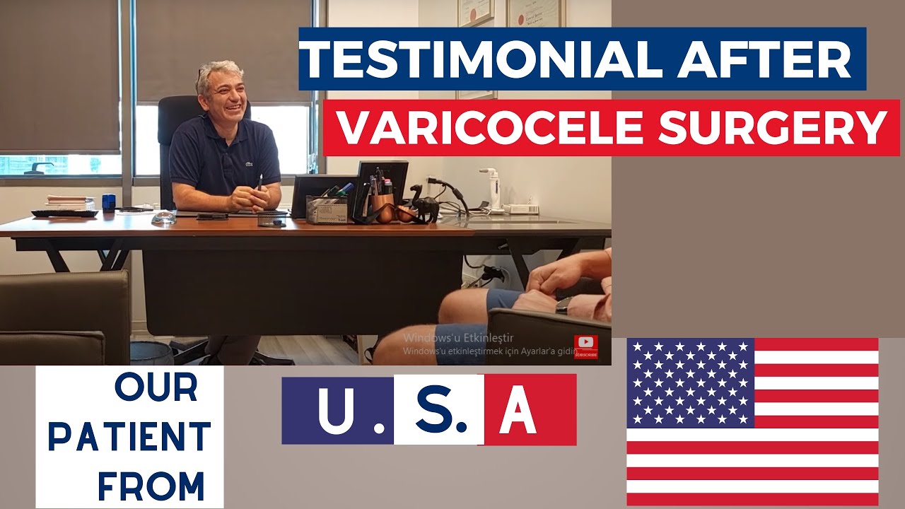 Our friend from the UnitedStates sharing Istanbul Varicocelectomy Experiences for Varicocele Disease