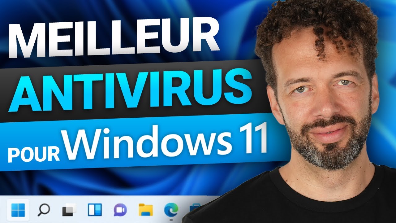 Meilleur antivirus pour Windows 11 | Lequel choisir ?