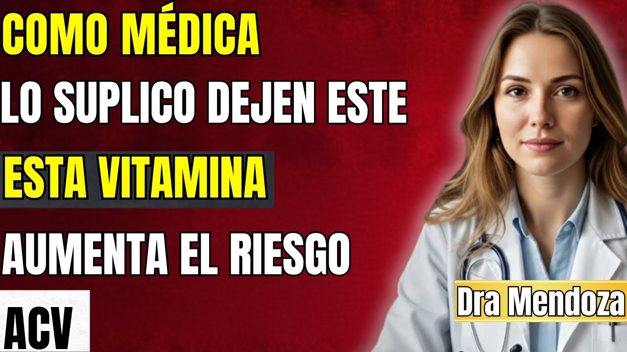 Médico cerebral advierte: Esta vitamina aumenta el riesgo de derrame nocturno | Dra. Laura Mendoza