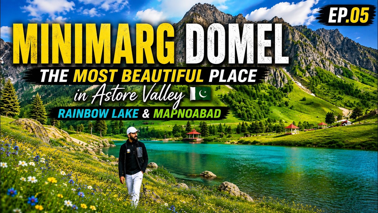 Minimarg Domel &mdash; The MOST Beautiful Hidden Paradise in Astore 🇵🇰 | Rainbow Lake & Mapnoabad | EP.05