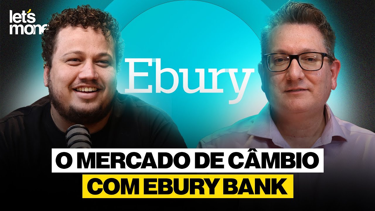 O MERCADO DE C&Acirc;MBIO COM EBURY BANK - LET&rsquo;S MONEY - #065