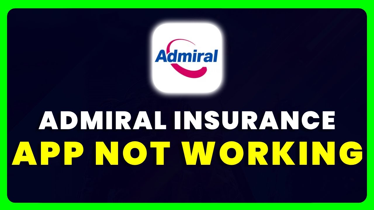 Admiral Insurance App Not Working: How to Fix Admiral Insurance App Not Working