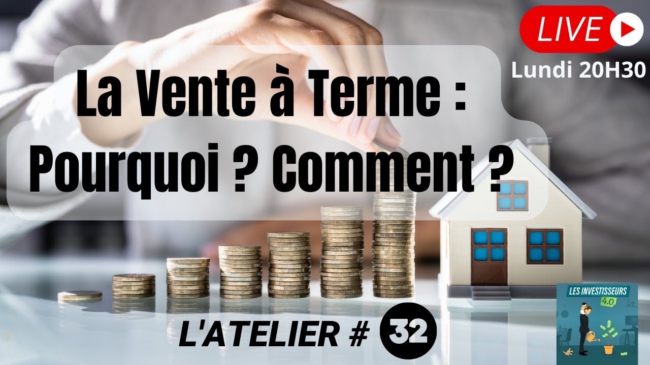 Découvrir la vente à terme - L'Atelier #32