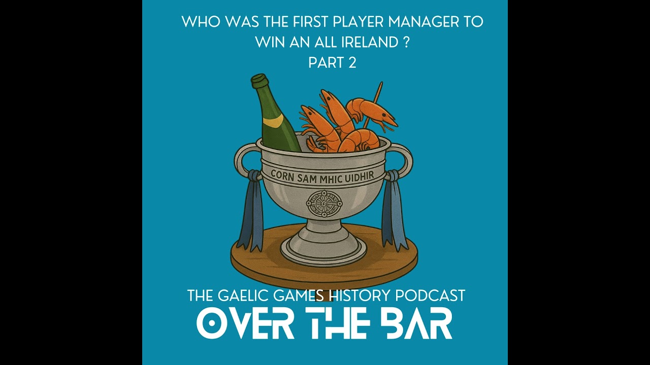 Who Was The First Player Manager To Win An All Ireland? Part 2