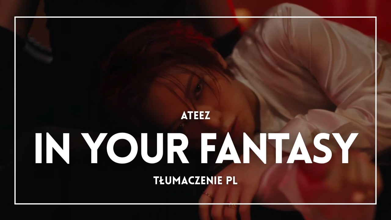 ATEEZ - In Your Fantasy (TŁUMACZENIE PL)