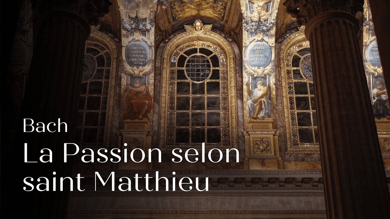 🎥 LA PASSION SELON SAINT MATTHIEU, Bach | Captation - Chapelle Royale du Château de Versailles