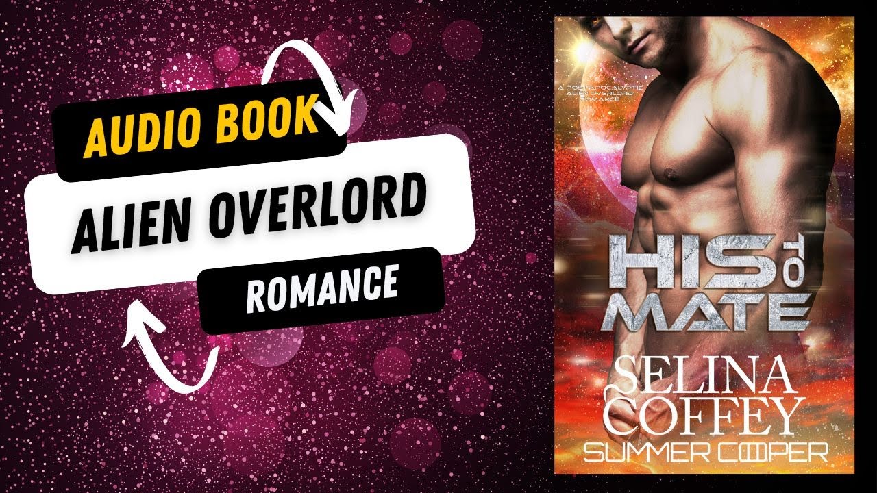 His To Mate: A Post-Apocalyptic Alien Overlord Romance #audiobooksfree AI Narrated