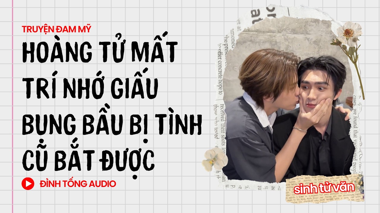 Truyện Đam Mỹ FULL || Hoàng Tử Mất Trí Nhớ Giấu Bụng Bầu Bị Tình Cũ Bắt Được || Đình Tống Audio