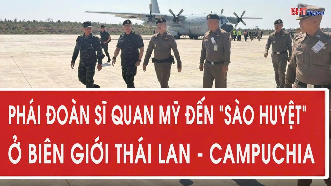 Phái đoàn sĩ quan Mỹ đến “sào huyệt” ở biên giới Thái Lan - Campuchia