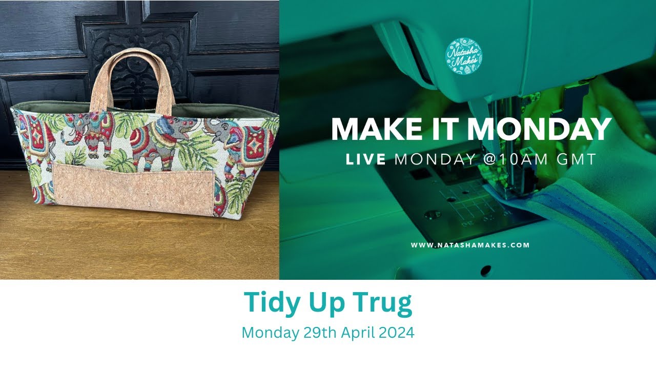 Natasha Makes - Make it Monday 29th April 2024 -Tidy Up Trug