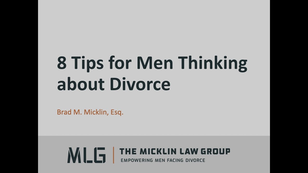 Webinar: 8 Tips for Men Thinking About Divorce - Brad Micklin | The Micklin Law Group, LLC