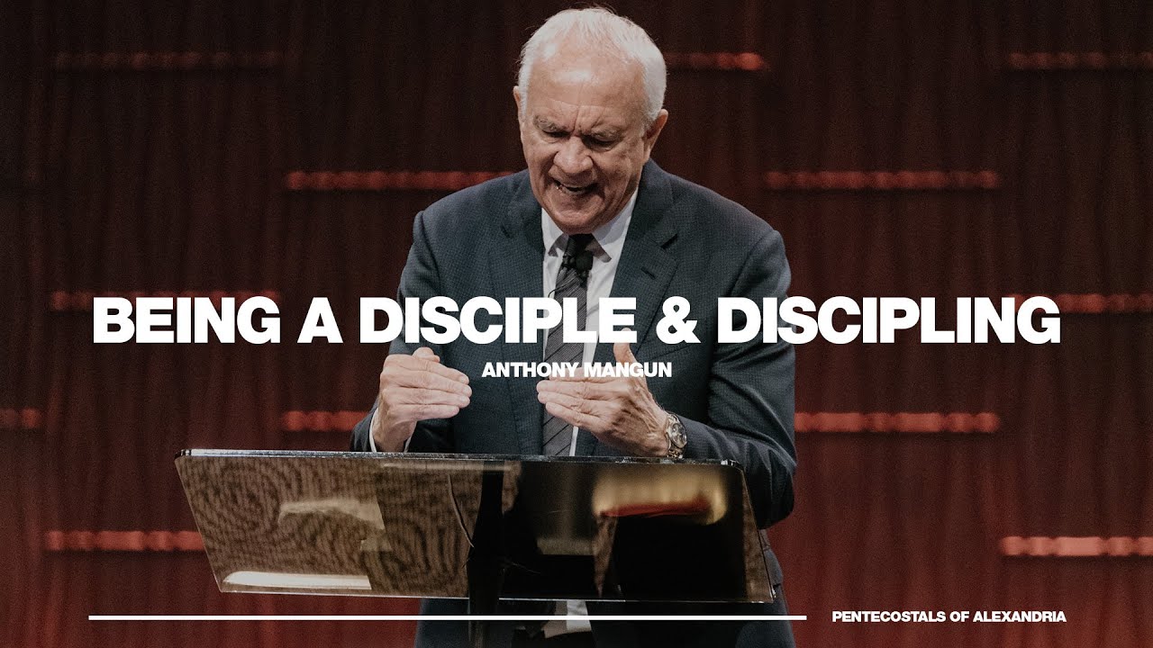 Being a Disciple & Discipling | Anthony Mangun