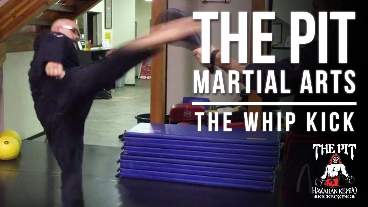 The Pit Martial Arts: The Whip Kick