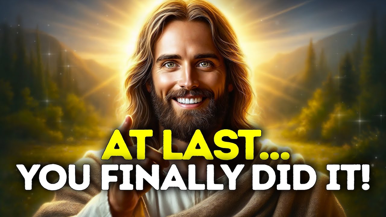 God Says- AT LAST. YOU FINALLY DID IT! | Gods Message Now Today | God's Message Now For You Today