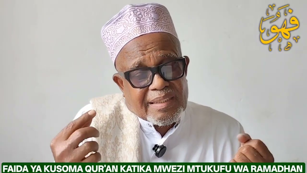 FAIDA YA KUSOMA QUR'AN KATIKA MWEZI MTUKUFU WA RAMADHAN BY USTADH ABDULRAHIM FAHUWA 