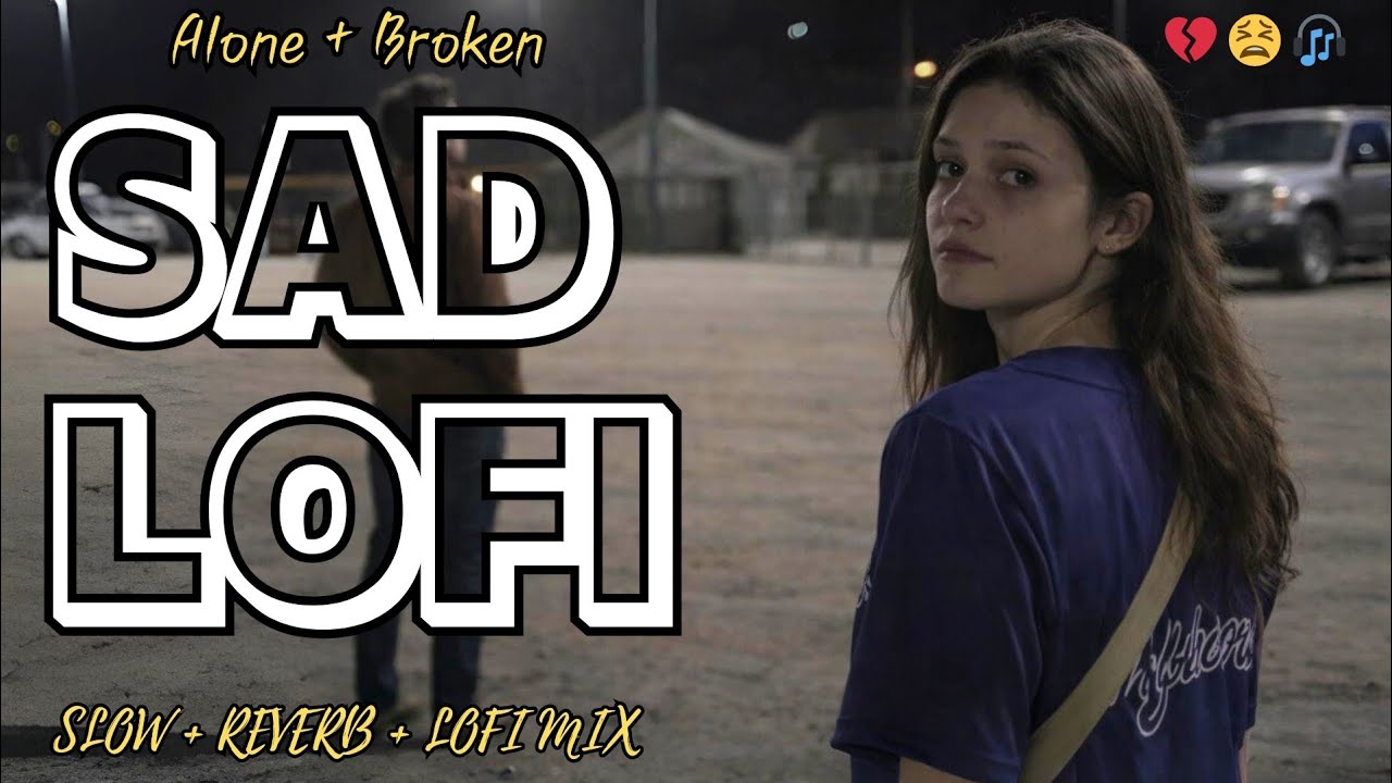 💔 Midnight Sad Lofi 2026 🌙 | Heart Touching Broken Soul Chill Beats (Late Night Vibes)