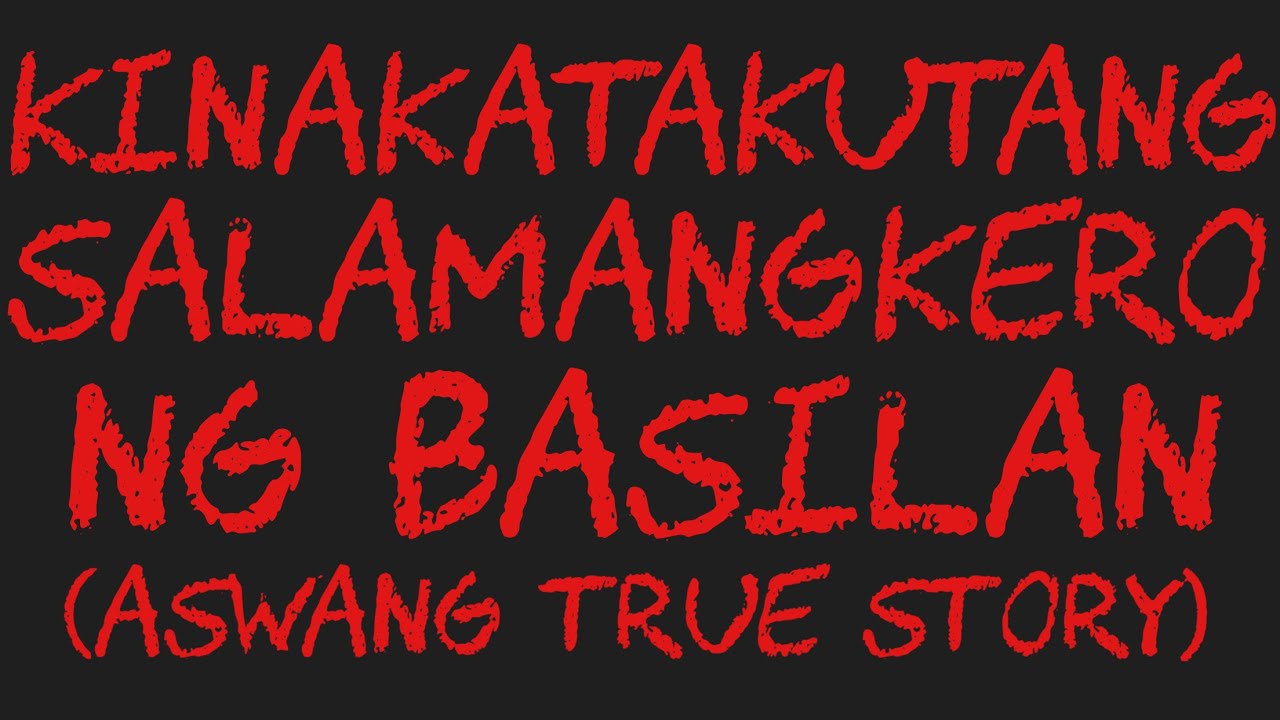 KINAKATAKUTANG SALAMANGKERO SA BASILAN (Aswang True Story)