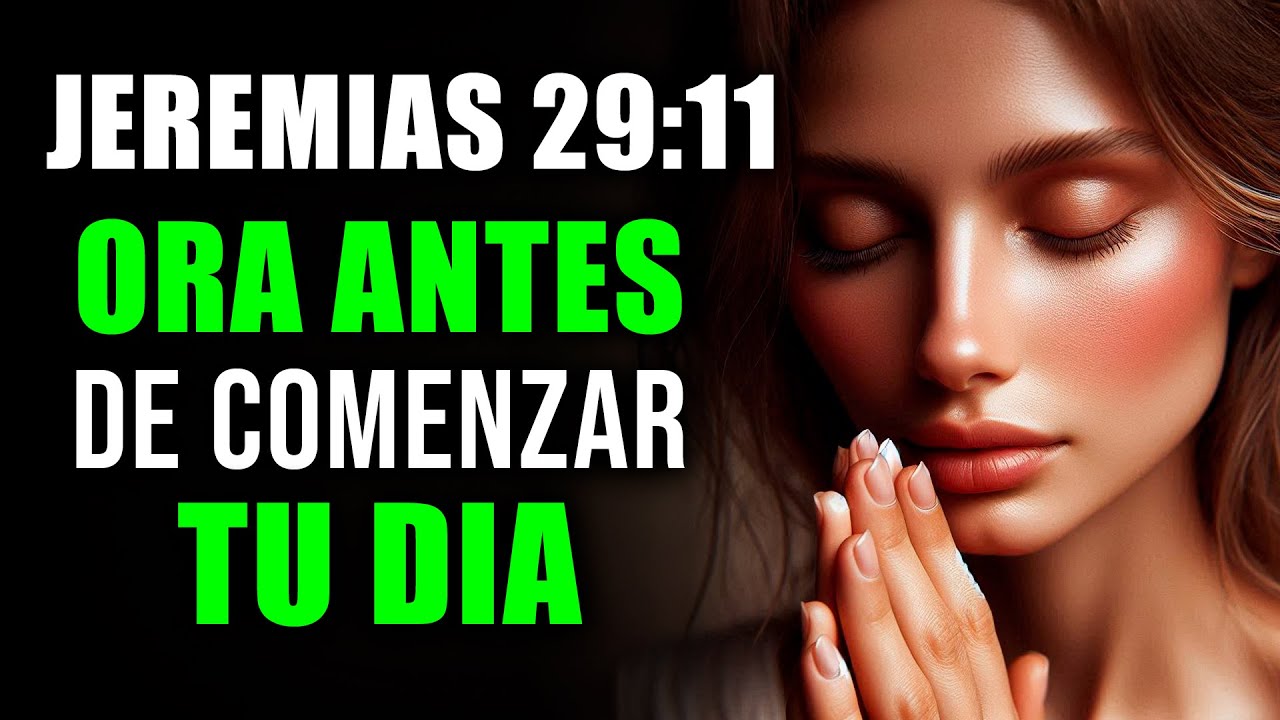 ORACIÓN DE LA MAÑANA CON JEREMÍAS 29:11 | Comienza tu Día con Fe y Prosperidad