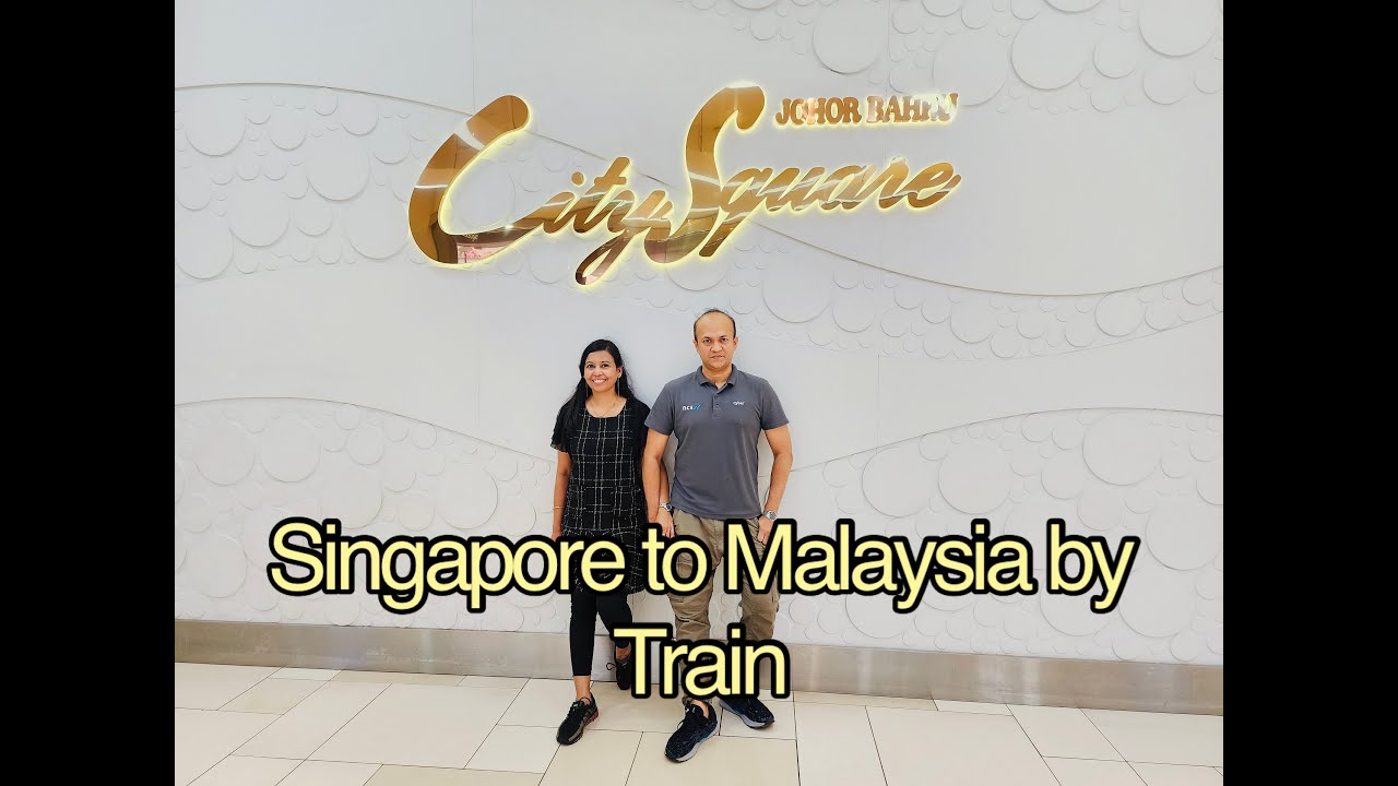 Singapore to Malaysia by Train