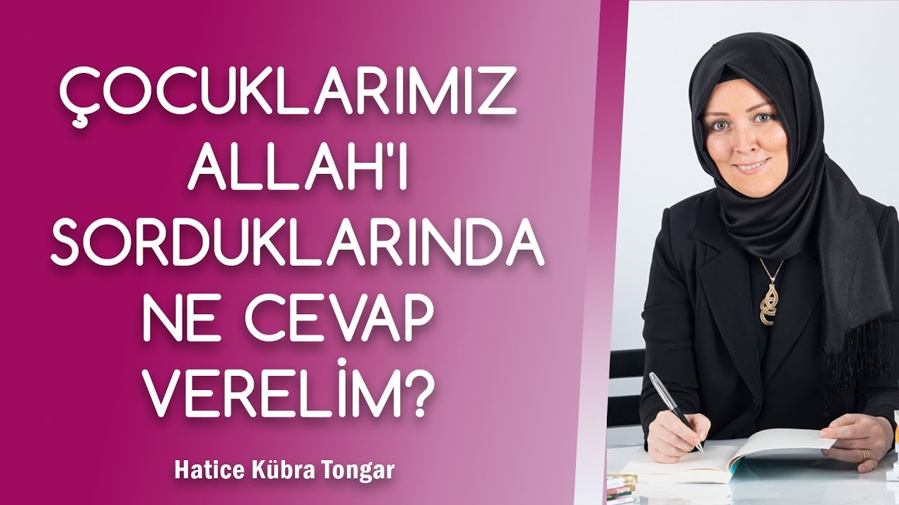 ÇOCUKLARIMIZ ALLAH’I SORDUKLARINDA NE CEVAP VERELİM? ONLİNE MARAŞ SÖYLEŞİ | Hatice Kübra Tongar