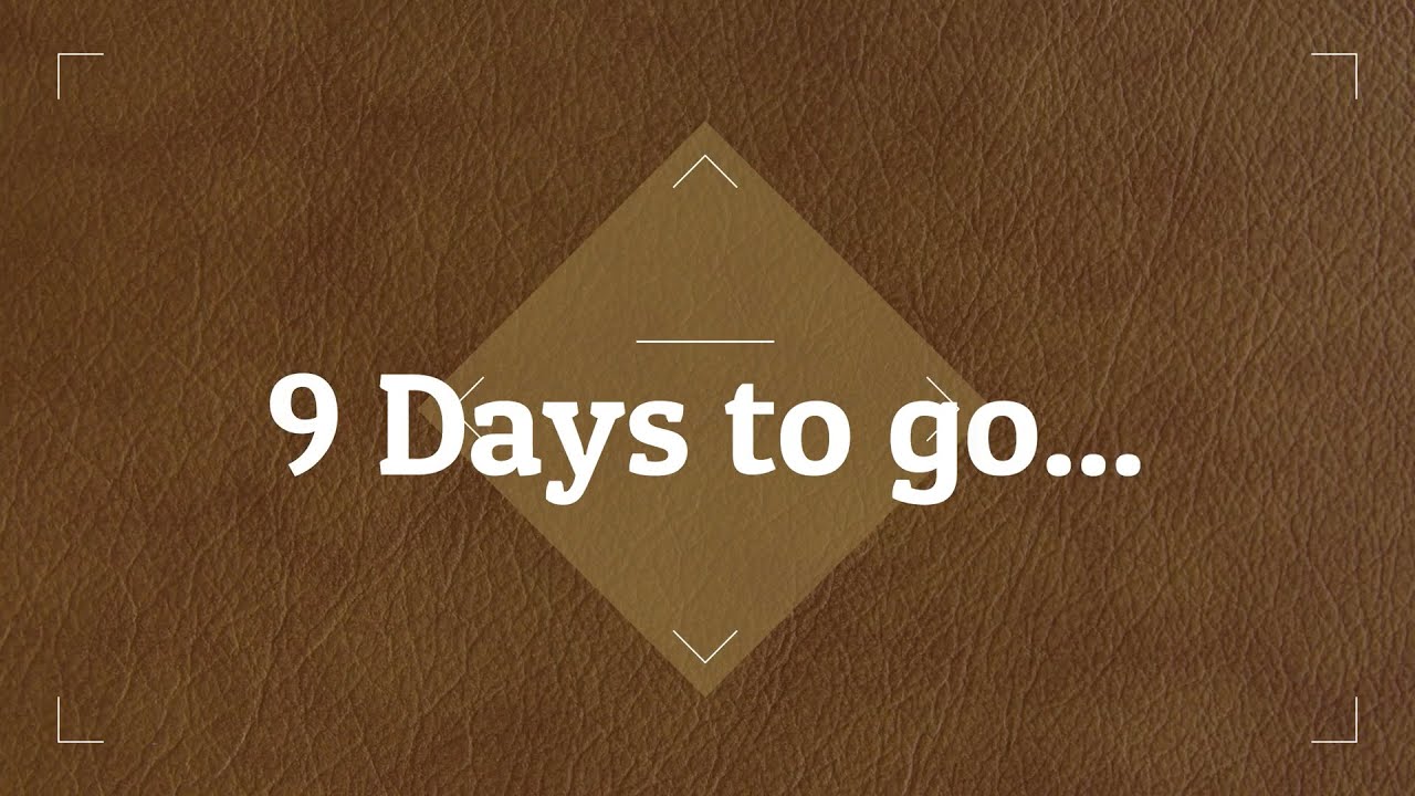 9 days to go