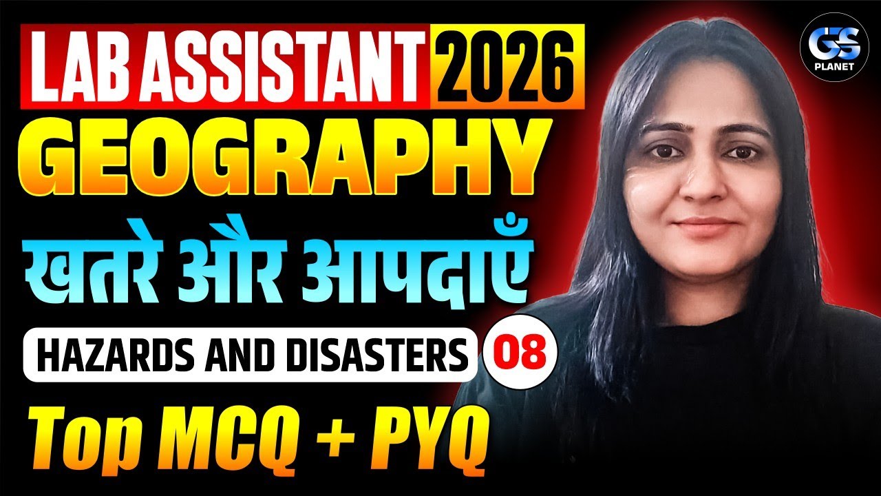 LAB ASSISTANT GEOGRAPHY CLASSES | INDIAN GEOGRAPHY - Hazards and Disasters ONE SHOT | LAB ASSISTANT