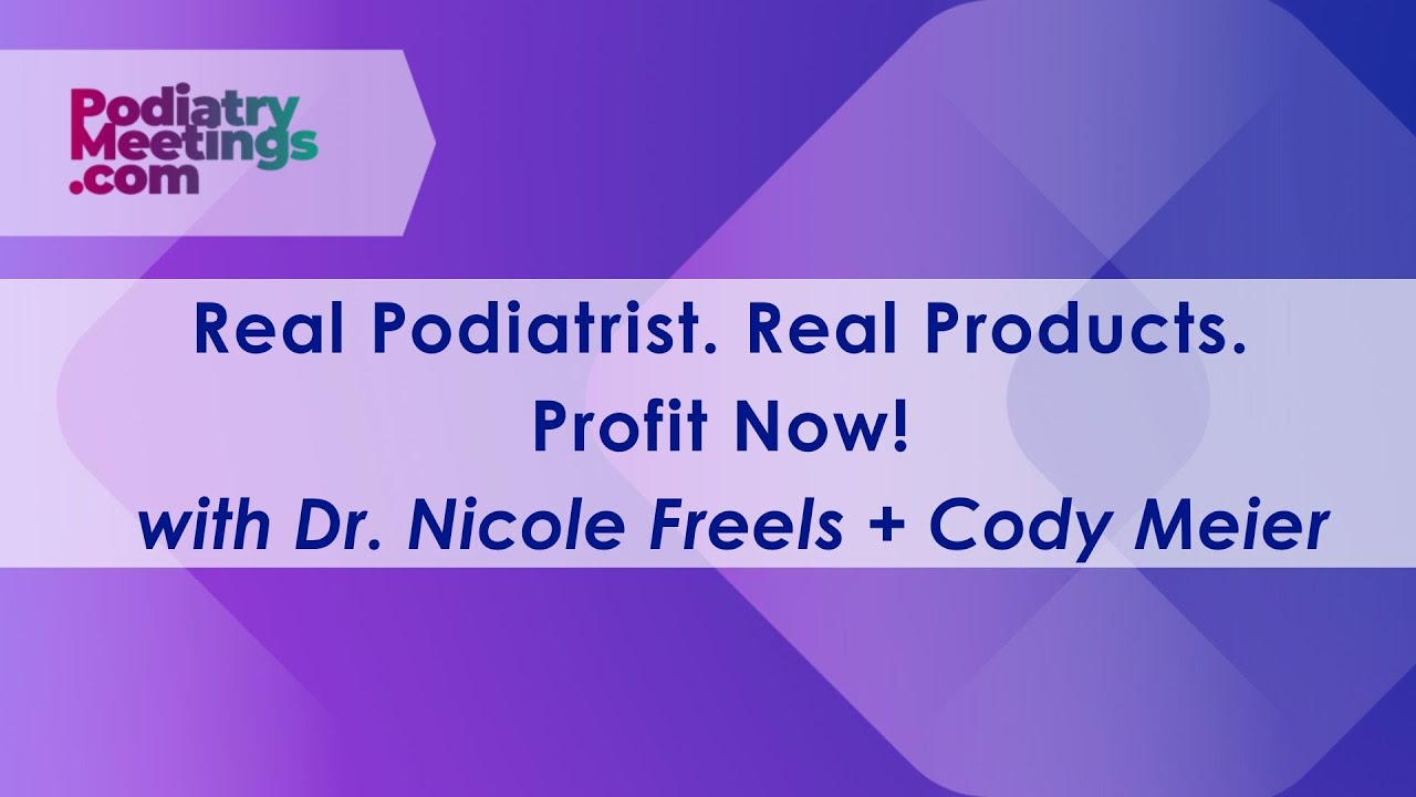 Real Podiatrist. Real Products. Profit NOW! | PodiatryMeetings.com