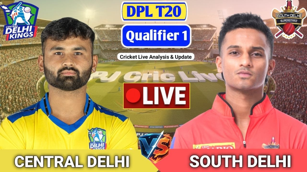 Central Delhi Vs South Delhi Qualifier 1 T20 | Live Score Analysis & Discussion | DPL T20 Cricket