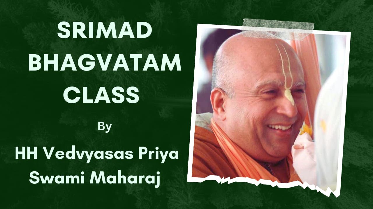 Bhagavatam Class by HH Vedavyasa Priya Swami Maharaj