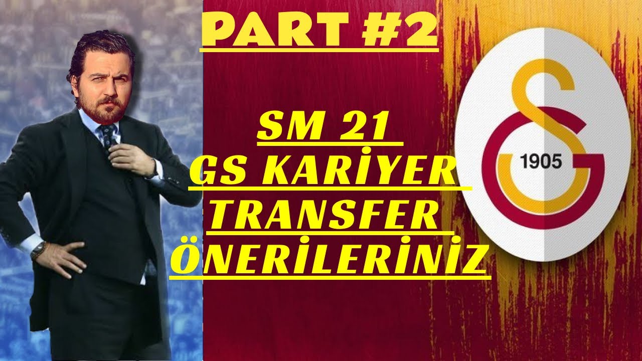 SM 21 GALATASARAY KARİYER PART #2 - TRANSFER &Ouml;NERİLERİNİZ