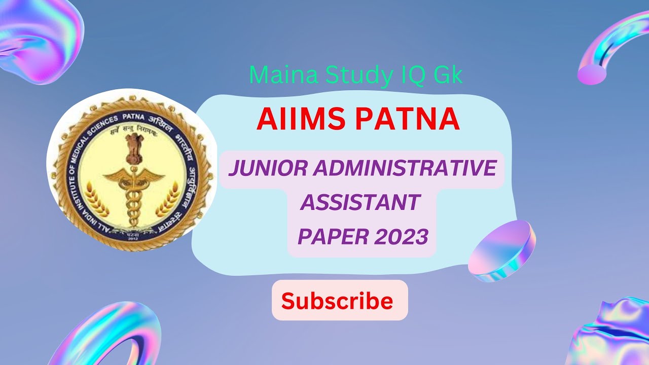 AIIMS PATNA JUNIOR ADMINISTRATIVE ASSISTANT (JAA/LDC) 03/09/2023 PAPER