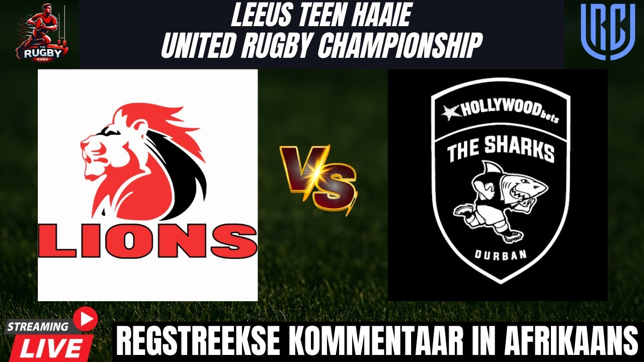 Lions vs Sharks 2026 URC Live Commentary In Afrikaans