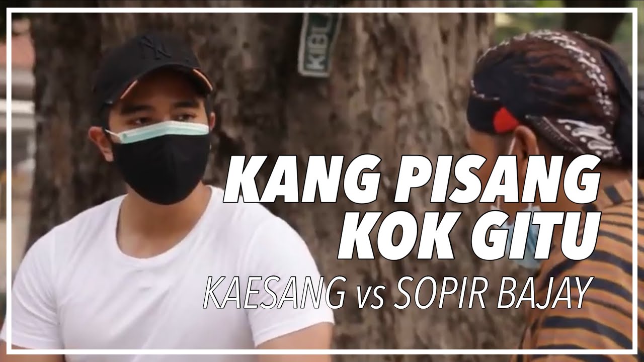 Kang Pisang koq gitu?? | KAESANG vs SOPIR BAJAY | FULL VERSION