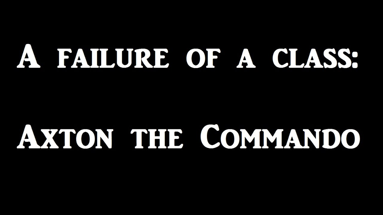 A failure of a class: Axton the Commando