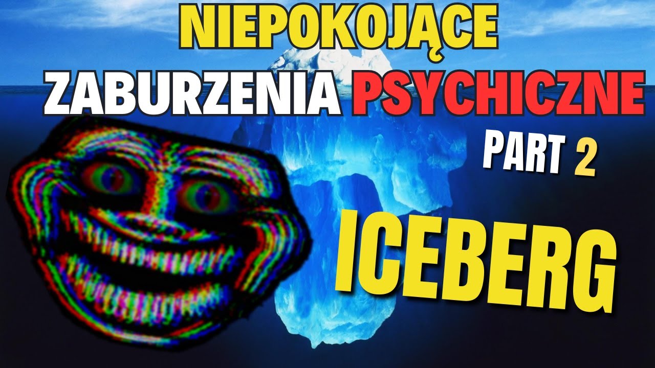 Iceberg Zaburzeń Psychicznych (Część 2)