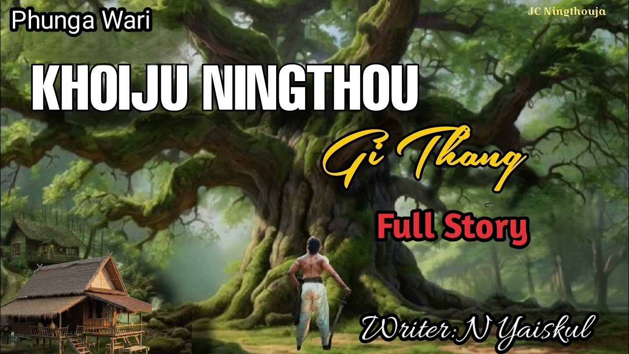 Khoiju Ningthou Gi Thang ( Full Story ) Phunga Wari || Manipuri Story 