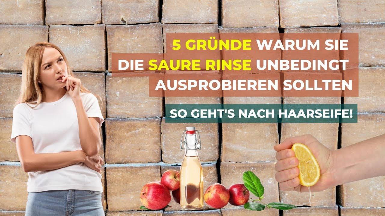 5 Gr&uuml;nde, warum Sie die saure Rinse nach Haarseife unbedingt ausprobieren sollten!
