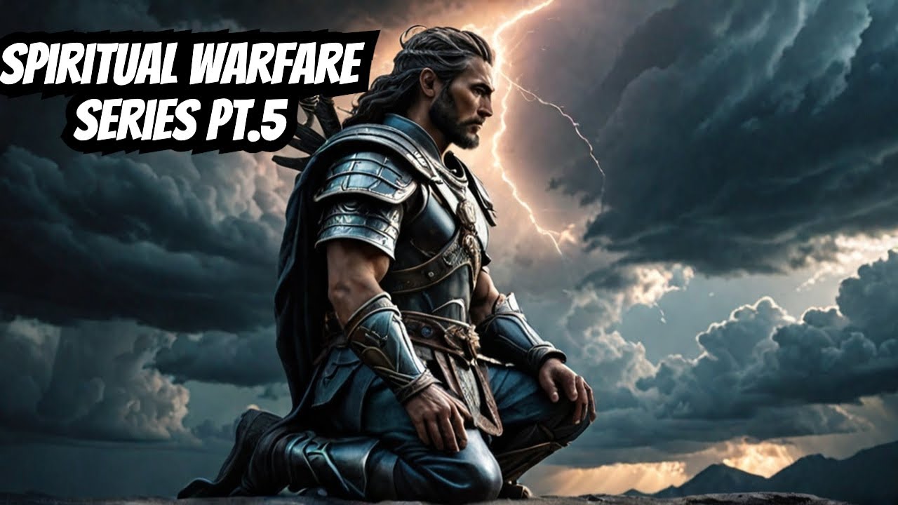 Spiritual Warfare Series Pt.5
