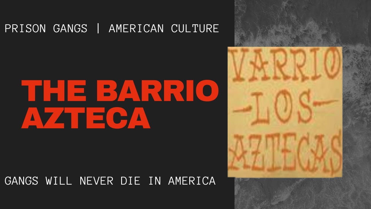 PRISON GANGS BARRIO AZTECA